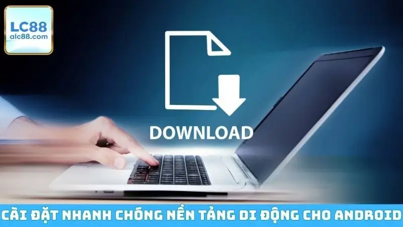 Cài đặt nhanh chóng nền tảng di động cho Android