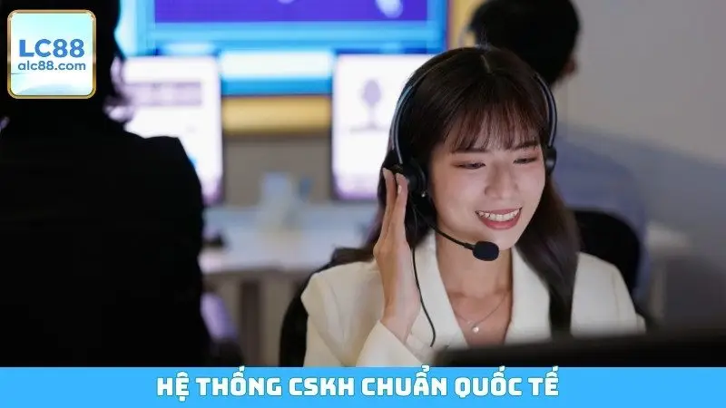 Hệ thống CSKH chuẩn quốc tế