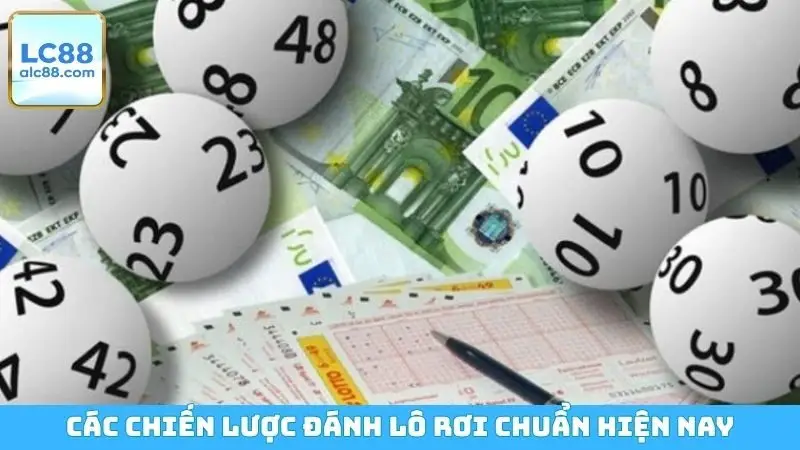 Các chiến lược đánh lô rơi chuẩn hiện nay