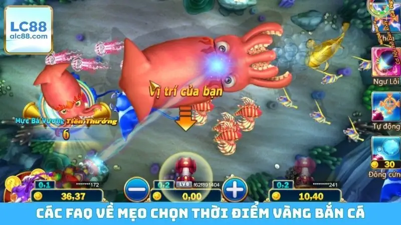 Các FAQ về mẹo chọn thời điểm vàng bắn cá